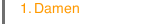 1. Damen